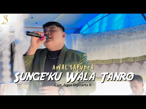 Download MP3 SUNGE'KU WALA TANRO - Awal saputra || Cover bugis abadi || Cipt. Agus oginarta B