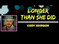 Cody Johnson - Longer Than She Did (Lyrics)