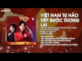 Download Lagu Việt Nam Tự Hào Tiếp Bước Tương Lai Remix (Bản Chuẩn) |Tùng Dương x Nguyễn Văn Chung | HK x QZ Remix