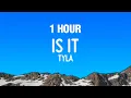Download Lagu [1 HOUR] Tyla - Is It (Lyrics)