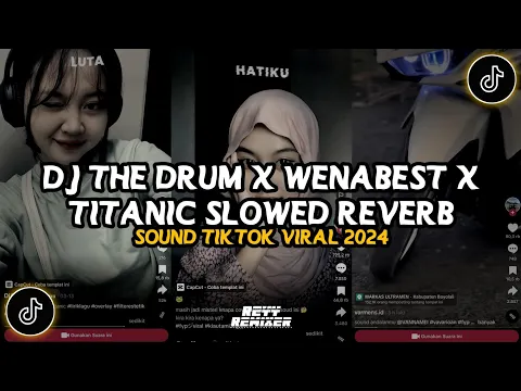 Download MP3 DJ THE DRUM X WENABEST X TITANIC || SLOWED REVERB VIRAL TIKTOK TERBARU 2024