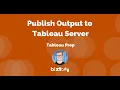 Get started with Tableau Prep Publish Output to Tableau Server