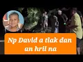 Download Lagu Np David  | A tlak dan an hril na 