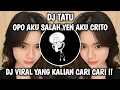 Download Lagu DJ TATU - OPO AKU SALAH BREAKBEAT TERBARU 2024 FULL BASS VIRAL TIKTOK YANG KALIAN CARI !!