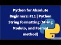 Python for Absolute Beginners Python String formatting String Modulo and Format method