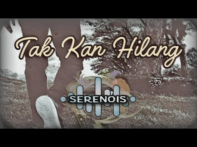 Download MP3 Serenois - Tak Kan Hilang (Official Video Lirik)
