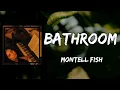 Download Lagu Montell Fish - Bathroom (Lyrics)
