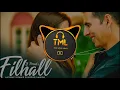 [ BASS BOOSTED ] Filhall - B Praak | Desi Melodies | TOXIC MUSIC LIBRARY |