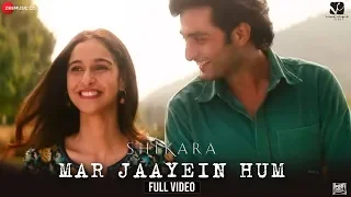 mar jaayein hum full video shikara aadil u0026 sadia shradha mishra u0026 papon sandesh shandilya