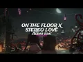 Lagu On The Floor X Stereo Love (Reverb) ∿ Jennifer Lopez x Edward Maya [Audio edit]