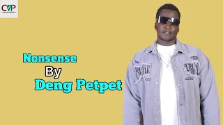 Nonsense By Deng Petpet South Sudan New Music 