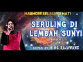 Lagu SERULING DI LEMBAH SUNYI ( Broery M ) cover by Ning Rajawane