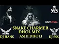 Download Lagu Snake Charmer Dhol Mix Raf-Sapera  Ft.Dj Hans X Dj SSS X Ashi Dholi NextLevel Roadshow