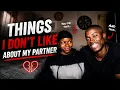 Things i HATE about My Partner