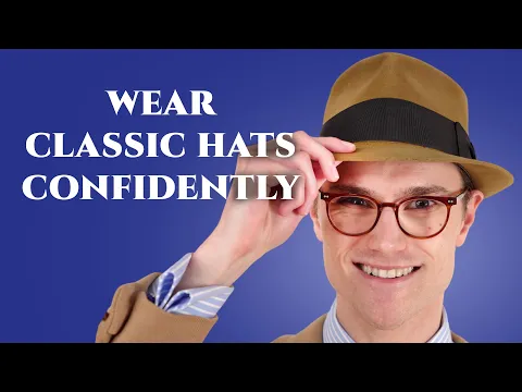 How To Wear A Hat With Style & Confidence - 7 Tips To Look Great In Men's  Hats