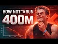 Most people run the 400m wrong