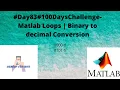 - Matlab Loops Binary to decimal Conversion