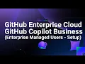 GitHub Enterprise Cloud - GitHub Copilot Business Enterprise Managed Users