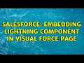Salesforce Embedding lightning component in visual force page 3 Solutions