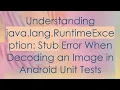 Understanding java lang RuntimeException Stub Error When Decoding an Image in Android Unit Tests