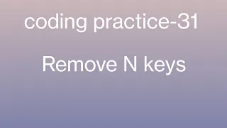 Remove n keys practice-31