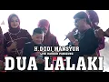 Download Lagu DUA LALAKI - LIVE PANGGUNG VERSI BAJIDOR
