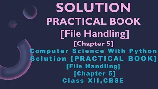Practical Book Solution Chapter 5 File Handling Comp Sc Python Class12 CBSE
