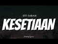SITI SARAH - Kesetiaan ( Lyrics )