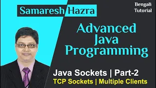 Java Sockets Part-2 TCP Sockets Multiple Clients Advanced Java Programming Samaresh Hazra
