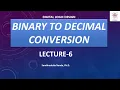Binary to Decimal Conversion Lecture 6 Digital Logic Design