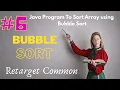 Sort Array Using Bubble Sort ALgorithm In Java - Step By Step Logic Explained In Layman s Terms