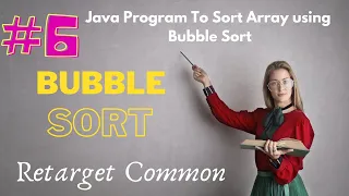 Sort Array Using Bubble Sort ALgorithm In Java - Step By Step Logic Explained In Layman s Terms