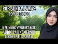 POP SUNDA LAWAS POPULER 2025 - MERINDING NYEREDET HATE - AUDIO PALING JERNIH COCOK BUAT SANTAI
