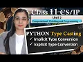 PYTHON Type Casting - Implicit Type Conversion Explicit Type Conversion CBSE Class