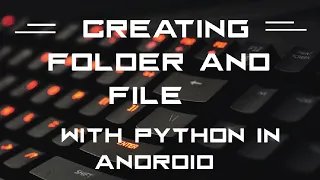 Creating a folder and file with python in android binarycup shivamstudio6662