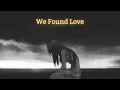 Download Lagu We Found Love (Slow Reverb) / Rihanna