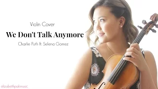 Download We Don't Talk Anymore - Charlie Puth ft. Selena Gomez [Violin Cover] | ElizabethPakMusic MP3