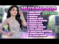 Lagu SELIYA MARSELLA FULL ALBUM TERBARU 2025 VIRAL