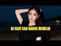 Lagu DI SAAT KAU HARUS MEMILIH || REMIX VERSION
