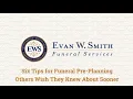 Six Tips for Funeral Pre-Planning by Evan W Smith Funeral Services