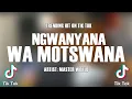 Download Lagu Ngwanyana Wa Motswana-Master World (SUBSCRIBE PLEASE)