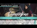 Cornerstone - Hillsong Worship Worship Drumming Tutorial sheet music