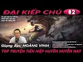DAI KIEP CHU Tap 82 Tu Tieu Dong Chu Chuong 358-362 Tran Van Vlog Truyen Tu Tien Hay