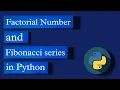 Python Program to find Factorial Number and Fibonacci series
