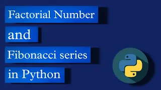 Python Program to find Factorial Number and Fibonacci series