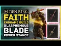 Elden Ring - FAITH Build For End Game New Game Plus Blasphemous Blade Power Stance Build