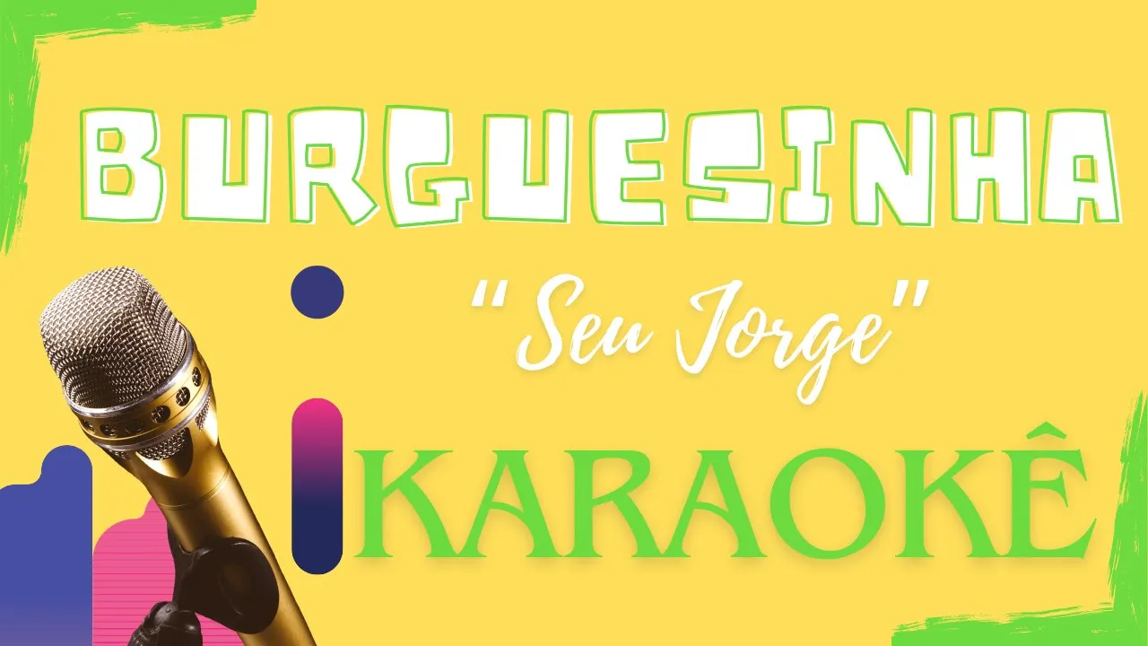 Seu Jorge - Burguesinha (Karaokê) Seu Jorge - Burguesinha (Karaokê)