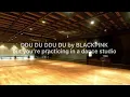 Download Lagu DDU DU DDU DU by BLACKPINK but you’re practicing in a dance studio