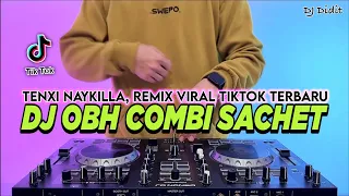 DJ OBH COMBI SACHET TENXI NAYKILLA REMIX FULL BASS VIRAL TIKTOK TERBARU 2026