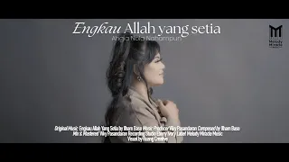 Download Engkau Allah Yang Setia-Ahgia Nola Nahampun ( Official Music Video) MP3